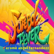 erome angel fernandezz